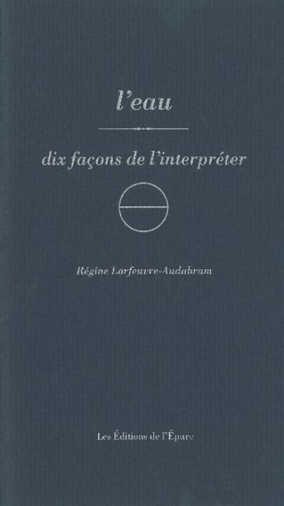 L'eau : dix façons de l'interpréter