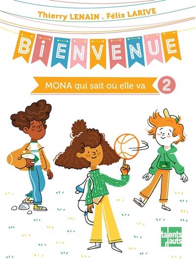 Bienvenue. Vol. 2. Mona qui sait où elle va