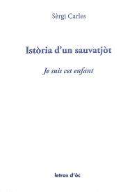 Istoria d'un sauvatjot. Je suis cet enfant