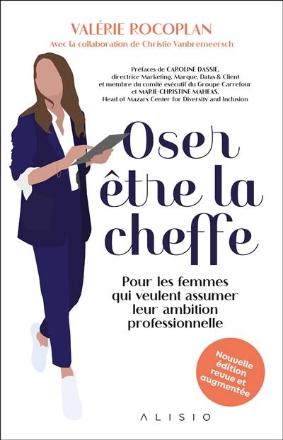 Oser être la cheffe : pour les femmes qui veulent assumer leur ambition professionnelle