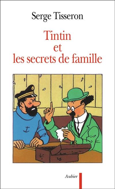 Tintin et les secrets de famille : secrets de famille, troubles mentaux et création