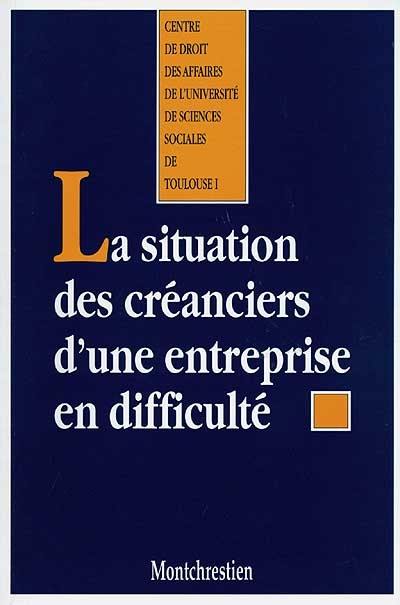 La situation des créanciers d'une entreprise en difficulté : actes du colloque Sur la situation des créanciers après 10 ans d'application de la loi du 25 janvier 1985