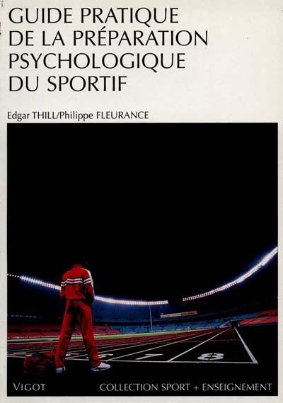 Guide pratique de la préparation psychologique du sportif