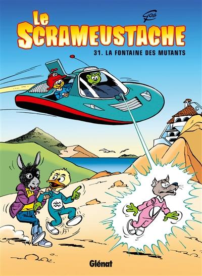 Le Scrameustache. Vol. 31. La fontaine des mutants