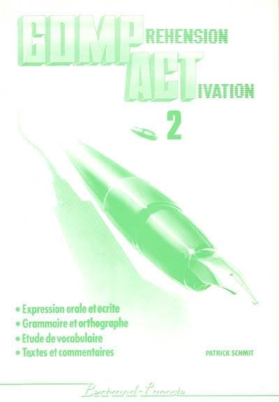 Compact, compréhension, activation : expression orale, grammaire et orthographe, étude de vocabulaire, textes et commentaires : guide prédagogique. Vol. 2