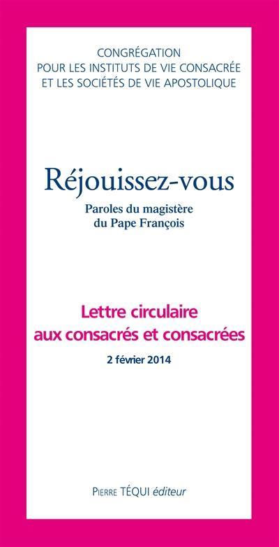 Réjouissez-vous : paroles du magistère du pape François : lettre circulaire aux consacrés et consacrées, 2 février 2014