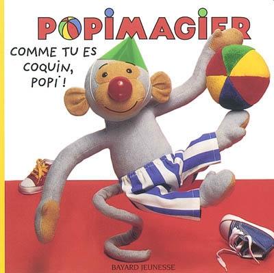 Comme tu es coquin, Popi !