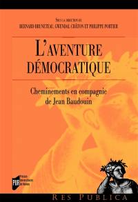 L'aventure démocratique : cheminements en compagnie de Jean Baudouin