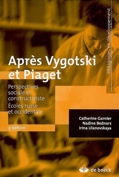 Après Vygotski et Piaget : perspectives sociale et constructiviste : écoles russe et occidentale