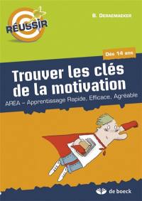 Trouver les clés de la motivation : AREA (apprentissage rapide, efficace et agréable)