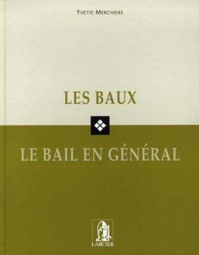 Les baux. Vol. 1. Le bail en général