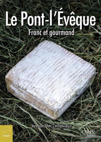 Le pont-l'évêque : franc et gourmand