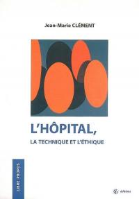 L'hôpital, la technique et l'éthique