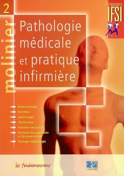 Pathologie médicale et pratique infirmière. Vol. 2. Endocrinologie, nutrition, gynécologie, obstétrique, pédiatrie néonatale, pédiatrie du nourrisson et du jeune enfant, urologie-néphrologie