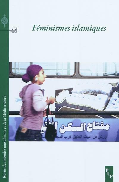 Revue des mondes musulmans et de la Méditerranée, n° 128. Féminismes islamiques