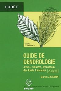 Guide de dendrologie : arbres, arbustes, arbrisseaux des forêts françaises