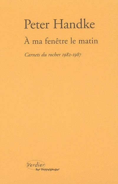 A ma fenêtre le matin : carnets du rocher, 1982-1987