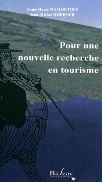 Pour une nouvelle recherche en tourisme