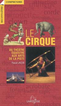 Le cirque : du théâtre équestre aux arts de la piste