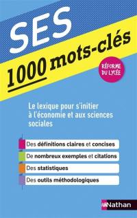 SES, 1.000 mots-clés : le lexique pour s'initier à l'économie et aux sciences sociales : réforme du lycée