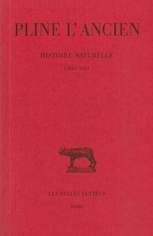 Histoire naturelle. Vol. 18. Livre XVIII