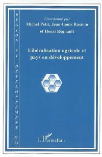 Région et développement, n° 23. Libéralisation agricole et pays en développement