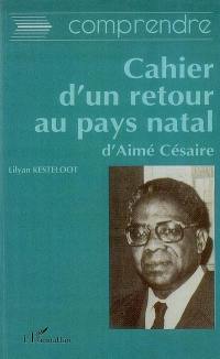 Comprendre le Cahier d'un retour au pays natal d'Aimé Césaire