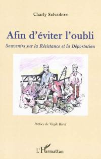 Afin d'éviter l'oubli : souvenirs sur la Résistance et la déportation