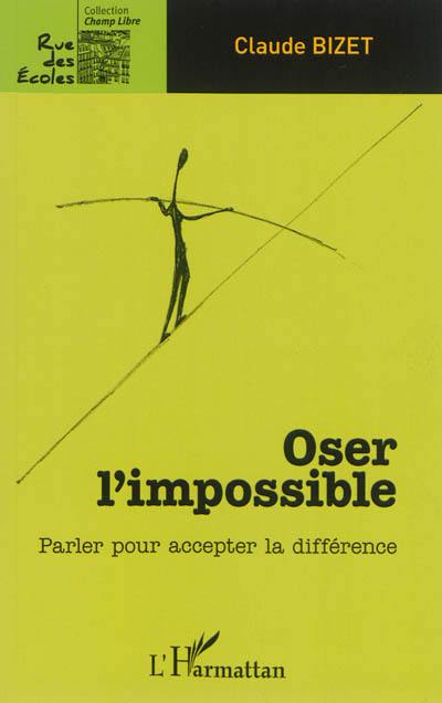 Oser l'impossible : parler pour accepter la différence