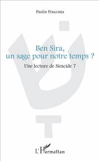 Ben Sira, un sage pour notre temps ? : une lecture de Siracide 7