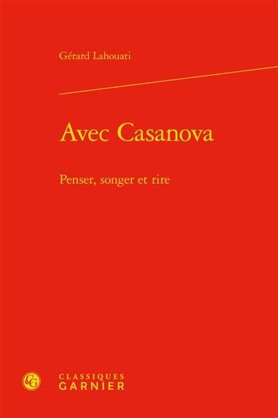 Avec Casanova : penser, songer et rire