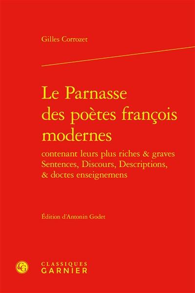 Le Parnasse des poètes françois modernes : contenant leurs plus riches & graves sentences, discours, descriptions, & doctes enseignemens