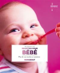 Recettes pour bébé : pour les tout-petits de 4 à 12 mois