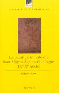 La peinture murale du haut Moyen Age en Catalogne (IXe-Xe siècle)