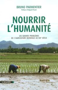 Nourrir l'humanité : les grands problèmes de l'agriculture mondiale au XXIe siècle