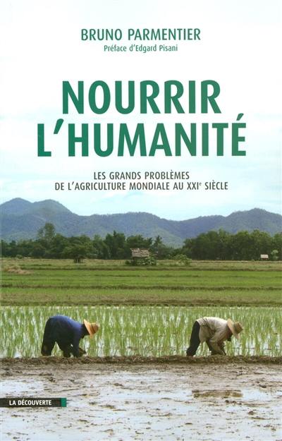 Nourrir l'humanité : les grands problèmes de l'agriculture mondiale au XXIe siècle