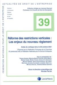 Réforme des restrictions verticales : les enjeux du nouveau règlement : actes du colloque tenu le 28 octobre 2021