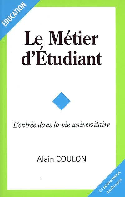 Le métier d'étudiant : l'entrée dans la vie universitaire