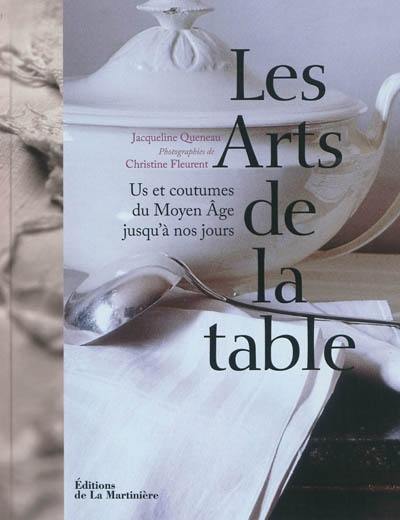 Les arts de la table : us et coutumes du Moyen Age jusqu'à nos jours