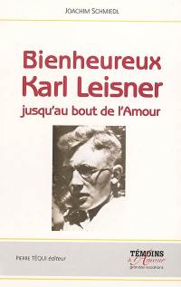 Bienheureux Karl Leisner : jusqu'au bout de l'amour