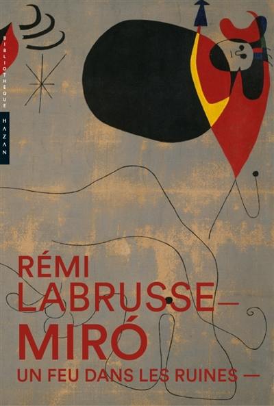 Miro : un feu dans les ruines