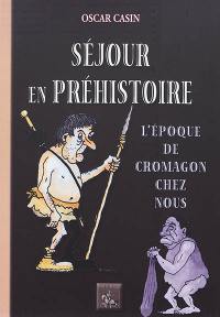 Séjour en préhistoire : l'époque de Cro-Magnon chez nous...