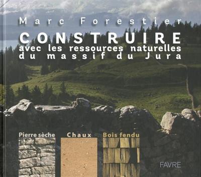 Construire avec les ressources naturelles du massif du Jura