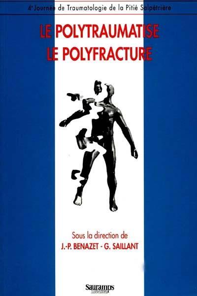 Le polytraumatisé, le polyfracturé