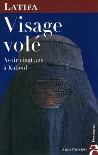 Visage volé : avoir vingt ans à Kaboul