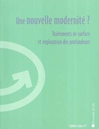 Une nouvelle modernité ? : traitements de surface et exploration des profondeurs : débats