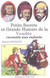 Petits secrets et grande histoire de la Vendée racontée aux enfants