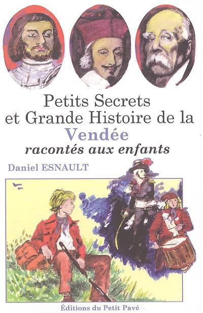 Petits secrets et grande histoire de la Vendée racontée aux enfants