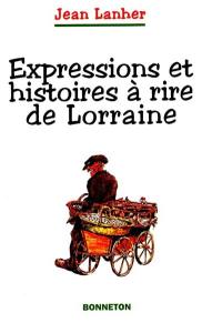 Expressions et histoires à rire de Lorraine