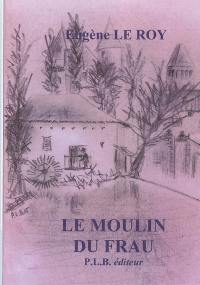 Le moulin du Frau : histoire du meunier